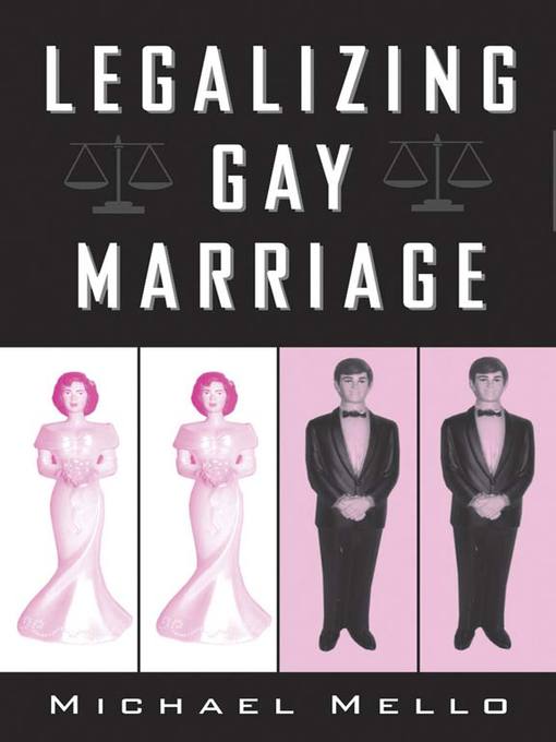 Title details for Legalizing Gay Marriage by Michael Mello - Available